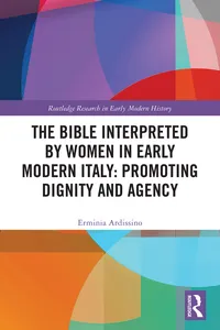 The Bible Interpreted by Women in Early Modern Italy: Promoting Dignity and Agency_cover