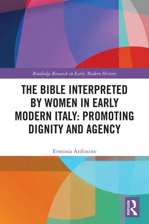 The Bible Interpreted by Women in Early Modern Italy: Promoting Dignity and Agency