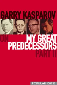 Garry Kasparov on My Great Predecessors, Part 2_cover