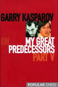 Garry Kasparov on My Great Predecessors, Part 5_cover