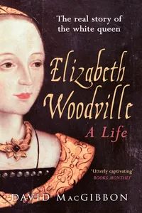 Elizabeth Woodville - A Life_cover