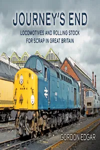 Journey's End: Locomotives and Rolling Stock for Scrap in Great Britain_cover