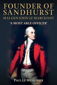Founder of Sandhurst, Maj-Gen John Le Marchant_cover