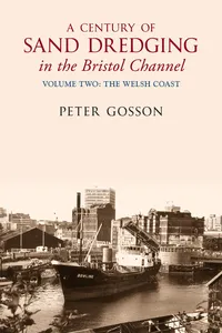 A Century of Sand Dredging in the Bristol Channel Volume Two: The Welsh Coast_cover