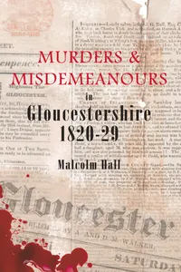 Murders & Misdemeanours in Gloucestershire 1820-29_cover