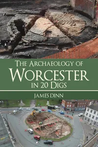 The Archaeology of Worcester in 20 Digs_cover