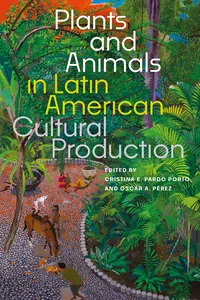 Plants and Animals in Latin American Cultural Production_cover