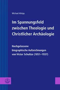 Im Spannungsfeld zwischen Theologie und Christlicher Archäologie_cover