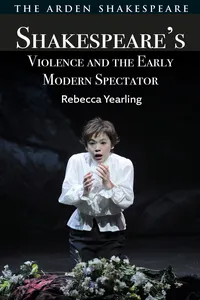 Shakespeare’s Violence and the Early Modern Spectator_cover