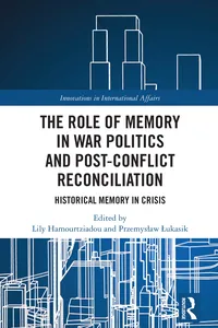 The Role of Memory in War Politics and Post-Conflict Reconciliation_cover