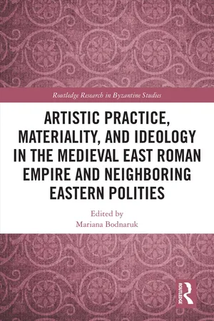 Artistic Practice, Materiality, and Ideology in the Medieval East Roman Empire and Neighboring Eastern Polities