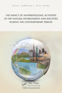 The Impact of Anthropogenic Activities on the Natural Environment and Societies during the Contemporary Period