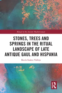 Stones, Trees and Springs in the Ritual Landscape of Late Antique Gaul and Hispania_cover