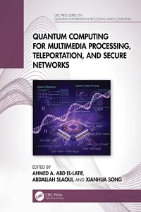 Quantum Computing for Multimedia Processing, Teleportation, and Secure Networks_cover