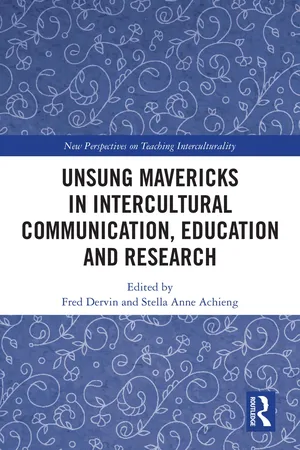 Unsung Mavericks in Intercultural Communication, Education and Research