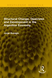 Structural Change, Openness and Development in the Argentine Economy_cover