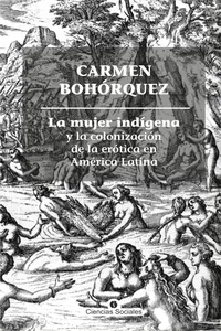 La mujer indígena y la colonización de la erótica en América Latina_cover