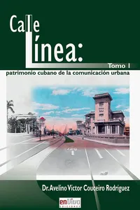 Calle línea: patrimonio cubano de la comunicación urbana. Tomo I_cover
