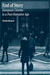 End of Story: European Cinema in a Post Narrative Age_cover