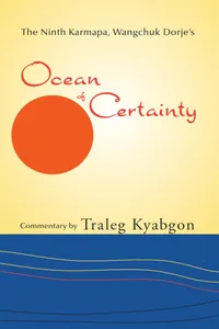 Ninth Karmapa, Wanchuk Dorje's Ocean of Certainty_cover