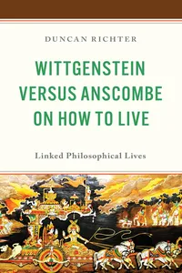 Wittgenstein Versus Anscombe on How to Live_cover