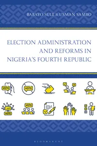 Election Administration and Reforms in Nigeria's Fourth Republic_cover