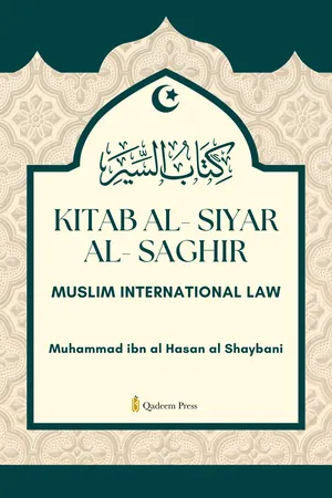 Kitab Al-Siyar Al-Saghir [The Shorter Book on Muslim International Law]