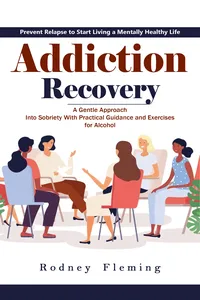 Addiction Recovery: Prevent Relapse to Start Living a Mentally Healthy Life_cover