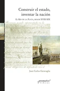 Construir el estado, inventar la nación