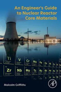 An Engineer's Guide to Nuclear Reactor Core Materials