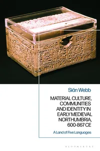 Material Culture, Communities and Identity in Early Medieval Northumbria, 600-867 CE_cover