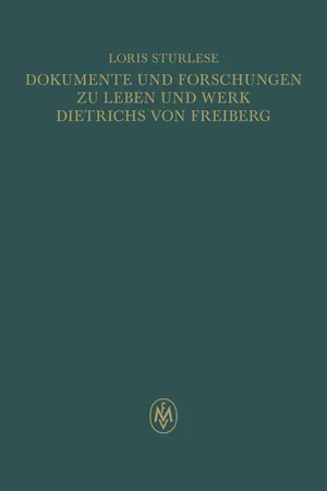 Dokumente und Forschungen zu Leben und Werk Dietrichs von Freiberg