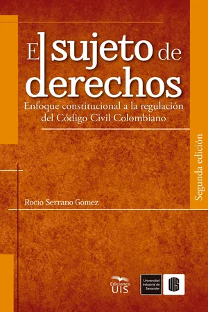 El sujeto de derechos. Enfoque constitucional a la regulación del Código Civil Colombiano