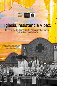 Iglesia, resistencia y paz: El caso de la diócesis de Barrancabermeja, Colombia. 1970 -2008_cover