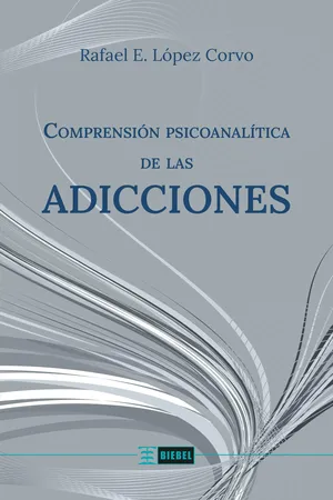 Comprensión psicoanalítica de las adicciones