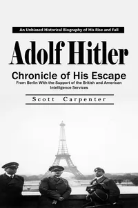 Adolf Hitler: An Unbiased Historical Biography of His Rise and Fall_cover
