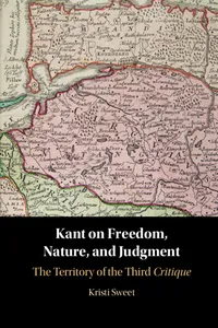 Kant on Freedom, Nature, and Judgment_cover