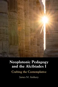 Neoplatonic Pedagogy and the Alcibiades I_cover