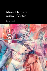 Moral Heroism without Virtue_cover