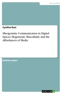 Misogynistic Communication in Digital Spaces. Hegemonic Masculinity and the Affordances of Media_cover