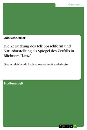 Die Zersetzung des Ich: Sprachform und Naturdarstellung als Spiegel des Zerfalls in Büchners "Lenz"