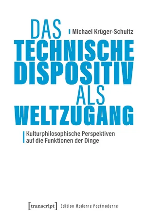 Das Technische Dispositiv als Weltzugang