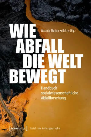 Wie Abfall die Welt bewegt – Handbuch sozialwissenschaftliche Abfallforschung