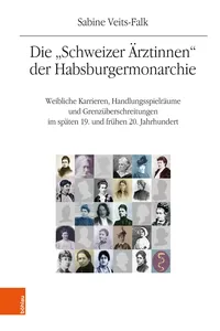 Die "Schweizer Ärztinnen" der Habsburgermonarchie_cover