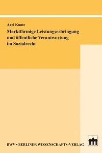 Marktförmige Leistungserbringung und öffentliche Verantwortung im Sozialrecht_cover