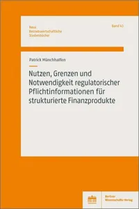 Nutzen, Grenzen und Notwendigkeit regulatorischer Pflichtinformationen für strukturierte Finanzprodukte_cover