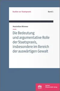 Die Bedeutung und argumentative Rolle der Staatspraxis, insbesondere im Bereich der auswärtigen Gewalt_cover