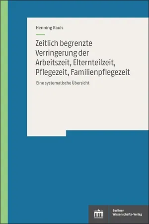 Zeitlich begrenzte Verringerung der Arbeitszeit, Elternteilzeit, Pflegezeit, Familienpflegezeit
