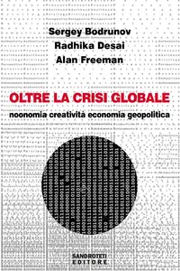 Oltre la crisi globale. Noonomia, creatività, economia geopolitica_cover