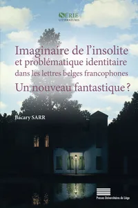 Imaginaire de l’insolite et problématique identitaire dans les lettres belges francophones : un nouveau fantastique ?_cover